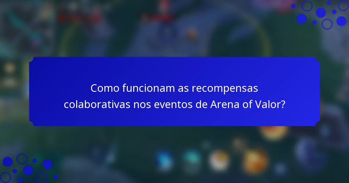 Como funcionam as recompensas colaborativas nos eventos de Arena of Valor?