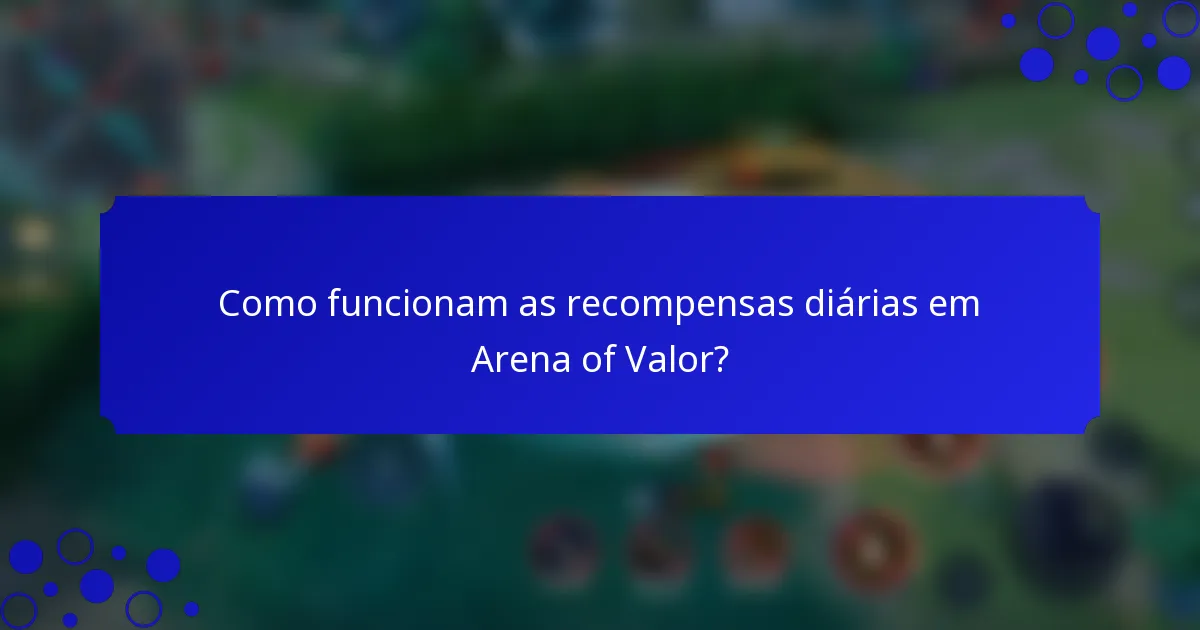 Como funcionam as recompensas diárias em Arena of Valor?