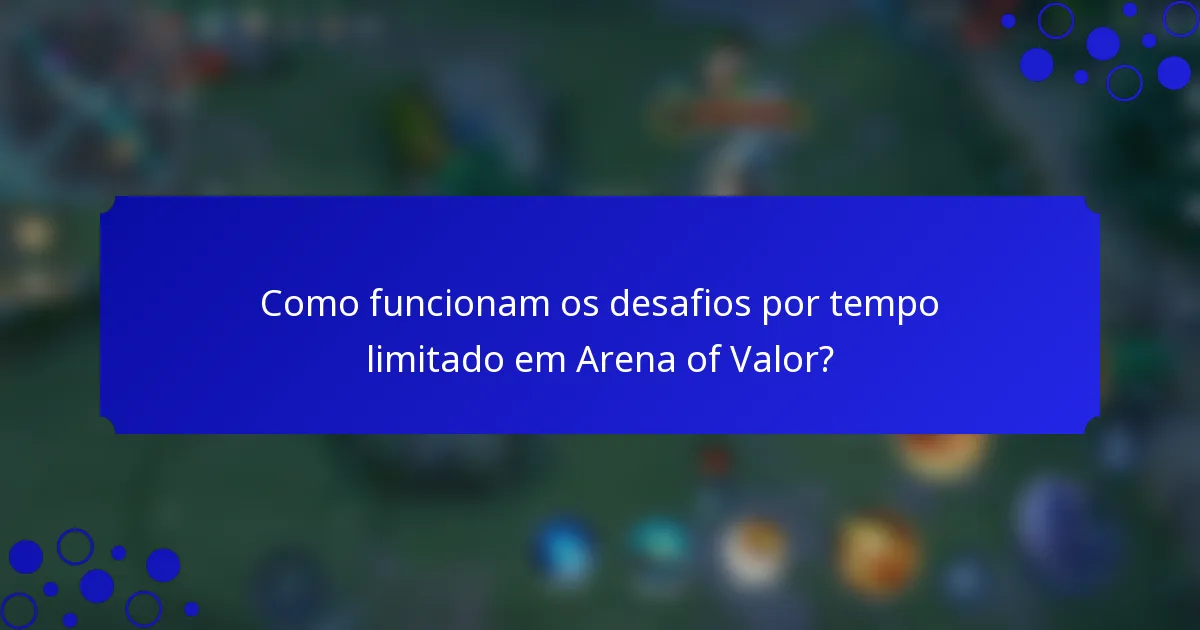 Como funcionam os desafios por tempo limitado em Arena of Valor?
