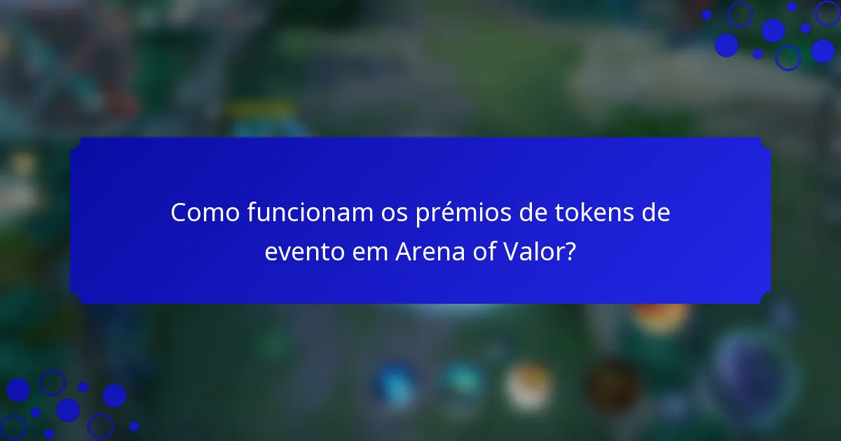 Como funcionam os prémios de tokens de evento em Arena of Valor?