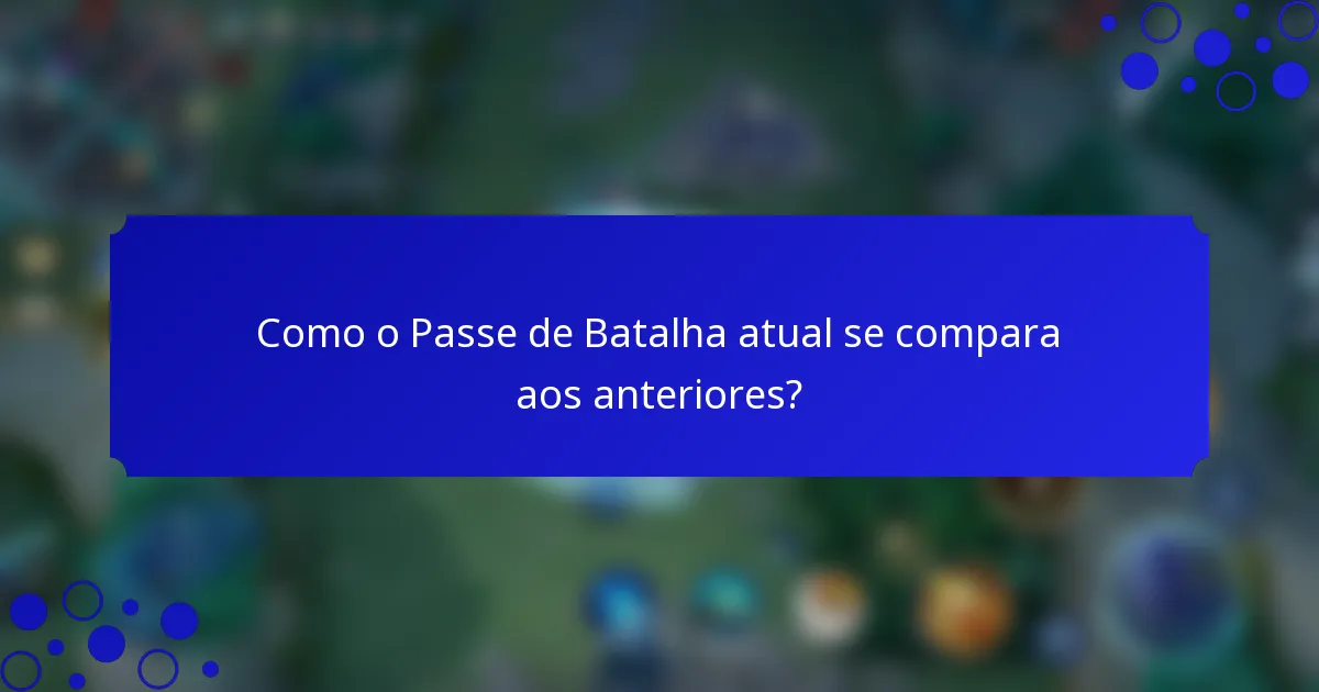 Como o Passe de Batalha atual se compara aos anteriores?