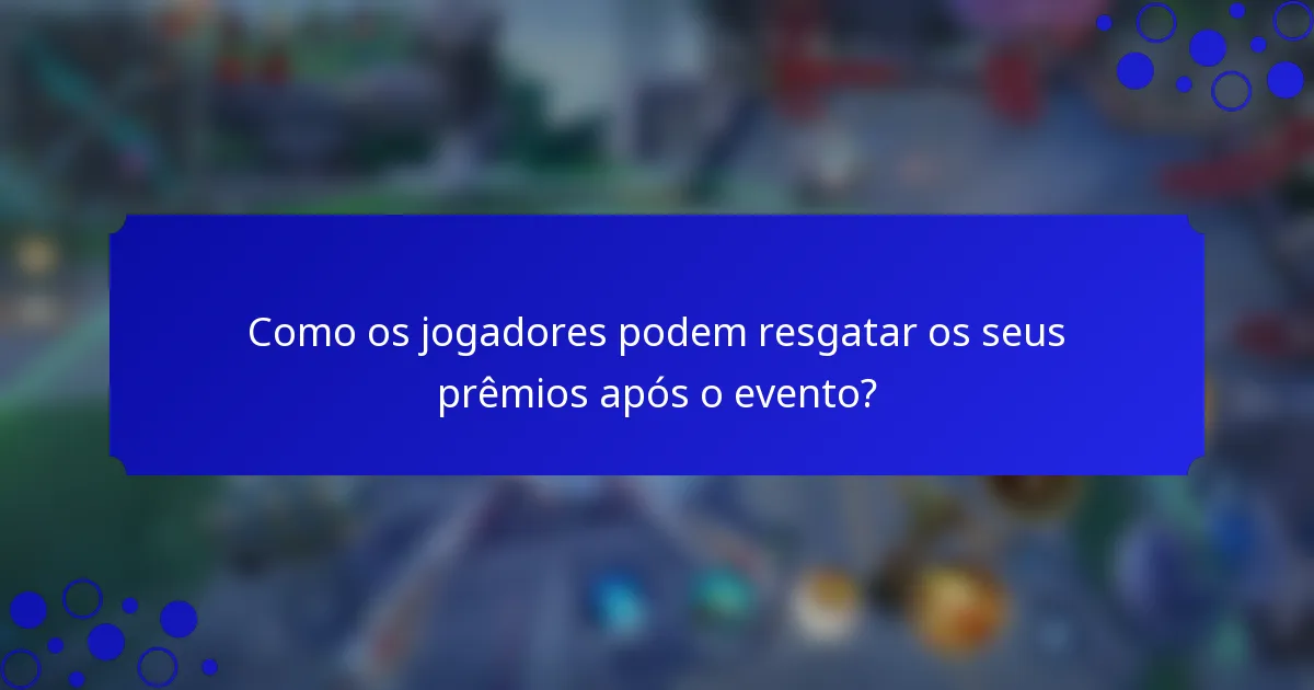 Como os jogadores podem resgatar os seus prêmios após o evento?