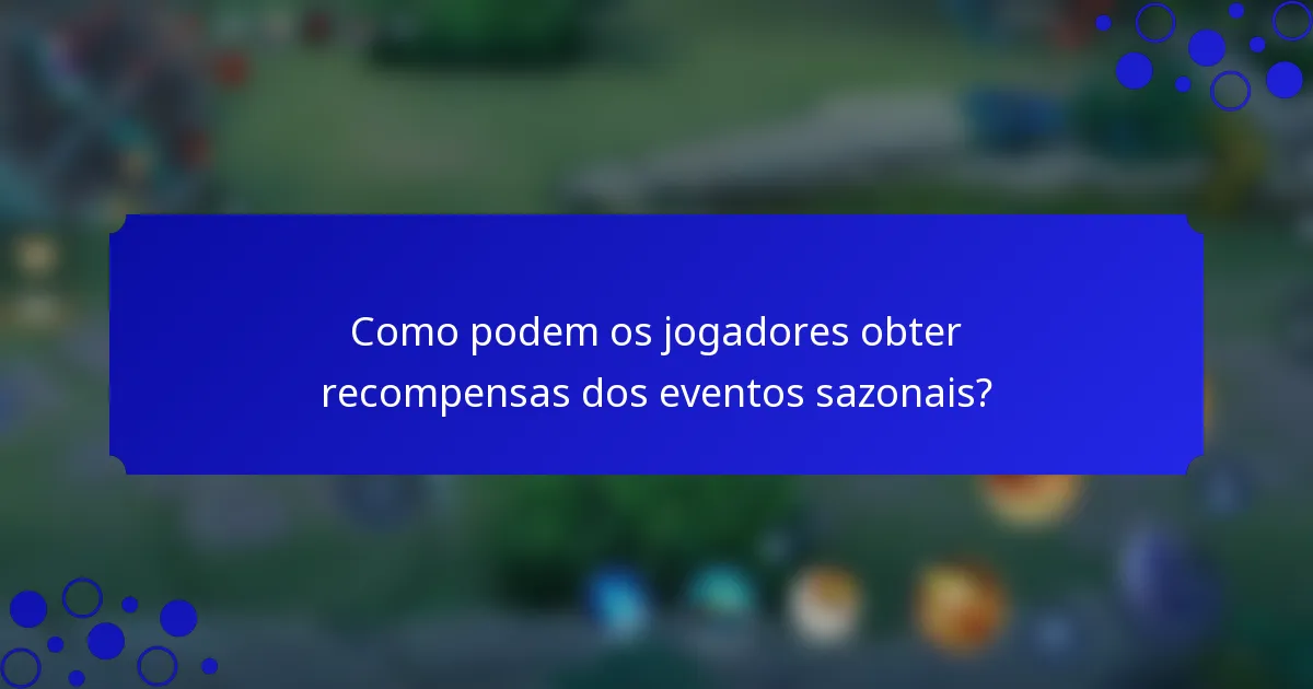 Como podem os jogadores obter recompensas dos eventos sazonais?