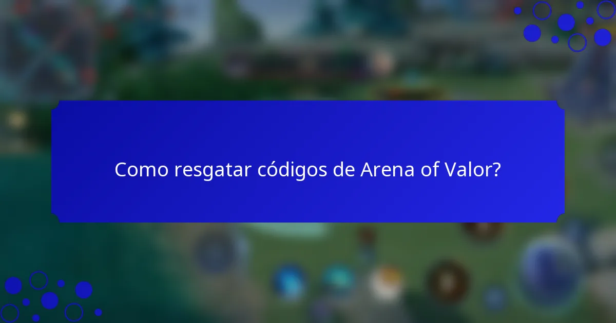 Como resgatar códigos de Arena of Valor?