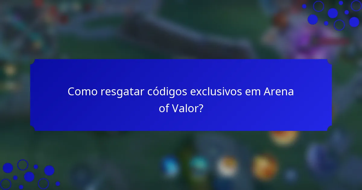 Como resgatar códigos exclusivos em Arena of Valor?