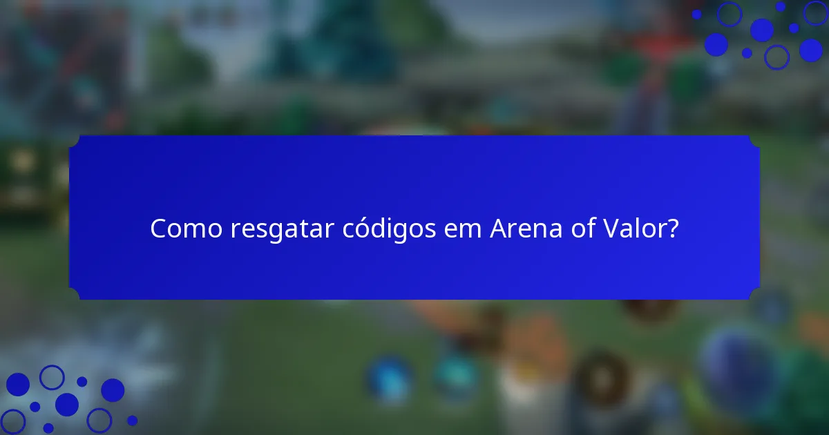 Como resgatar códigos em Arena of Valor?