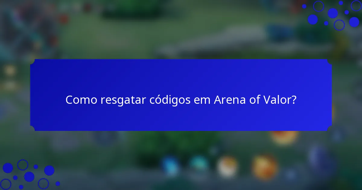 Como resgatar códigos em Arena of Valor?