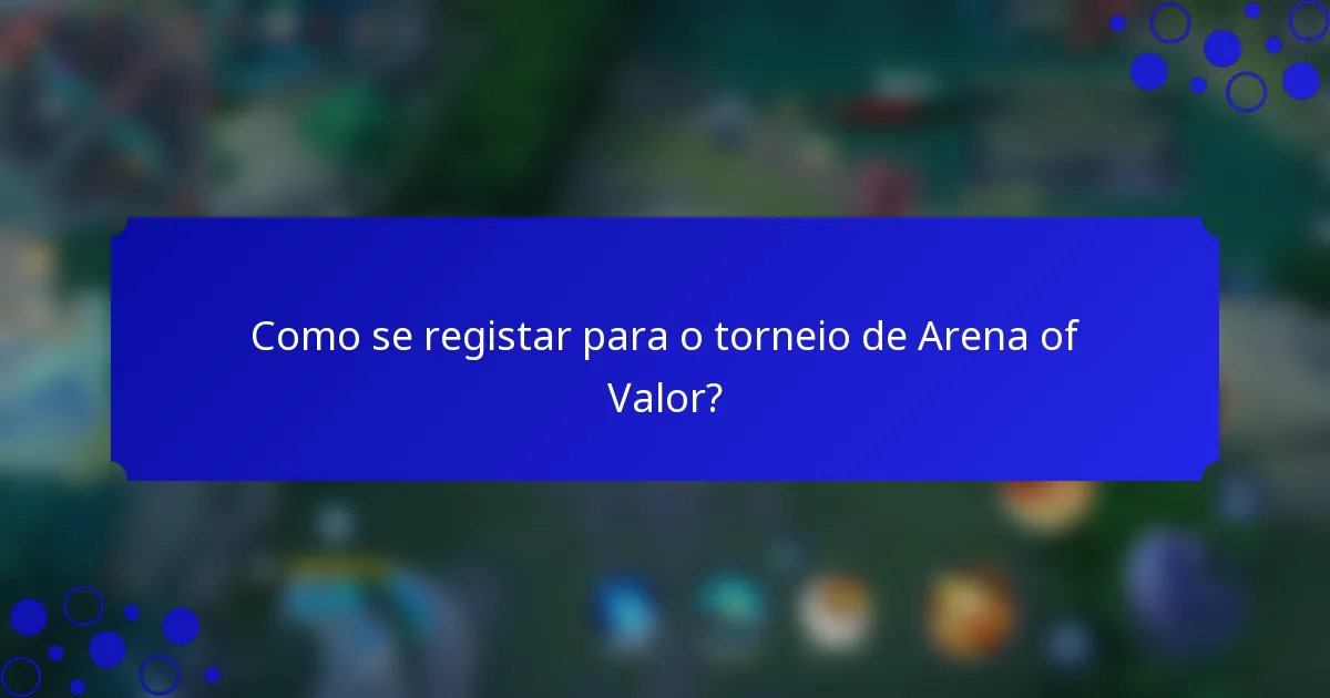 Como se registar para o torneio de Arena of Valor?