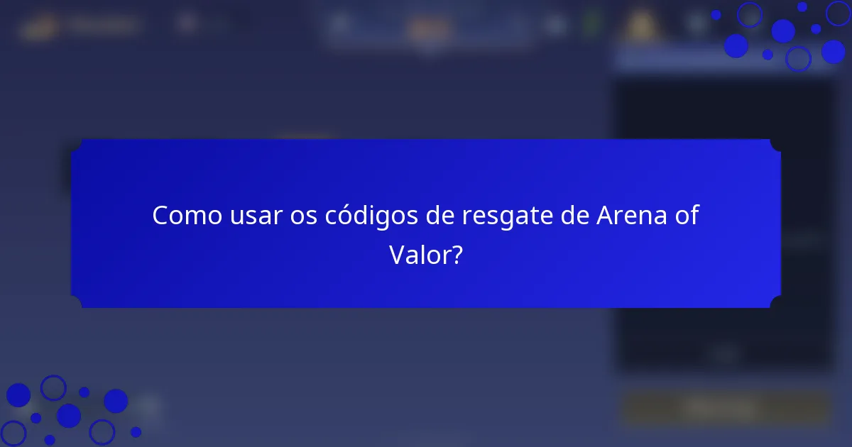 Como usar os códigos de resgate de Arena of Valor?