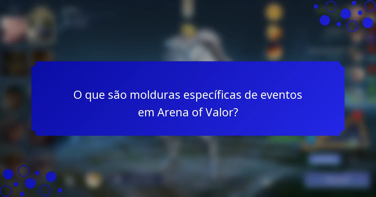 O que são molduras específicas de eventos em Arena of Valor?