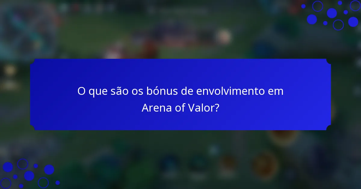 O que são os bónus de envolvimento em Arena of Valor?