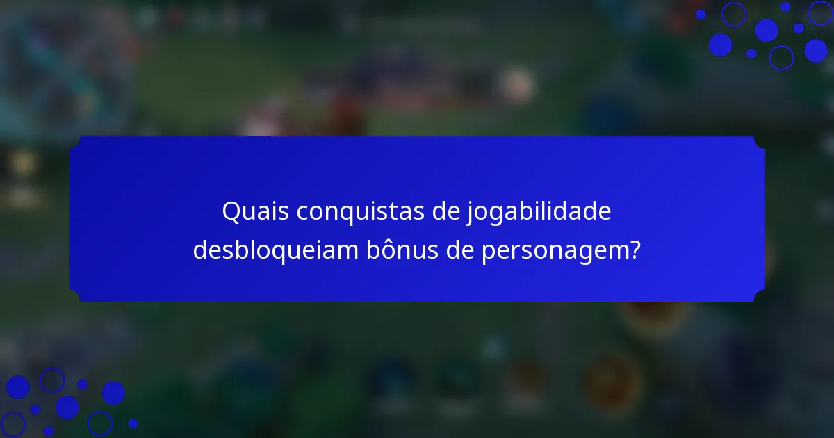 Quais conquistas de jogabilidade desbloqueiam bônus de personagem?