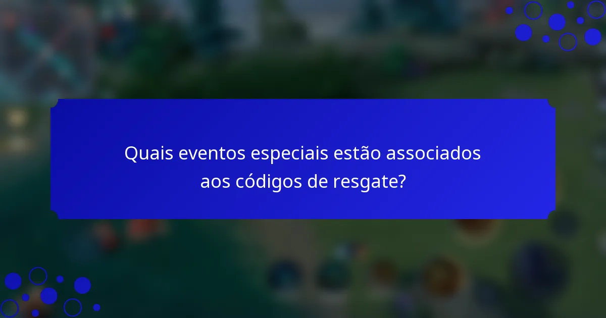 Quais eventos especiais estão associados aos códigos de resgate?