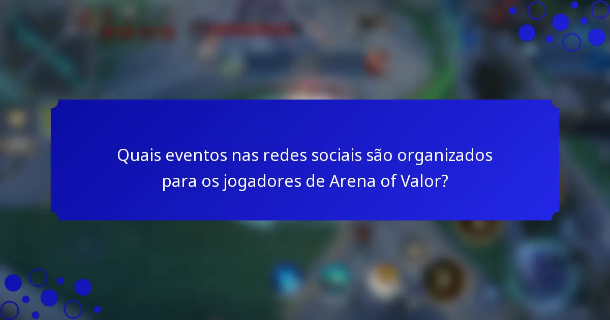 Quais eventos nas redes sociais são organizados para os jogadores de Arena of Valor?