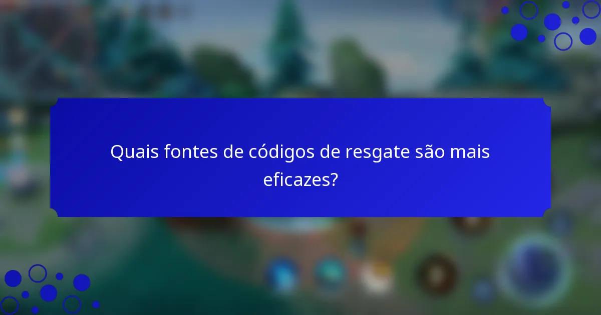 Quais fontes de códigos de resgate são mais eficazes?