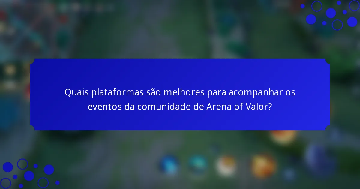 Quais plataformas são melhores para acompanhar os eventos da comunidade de Arena of Valor?
