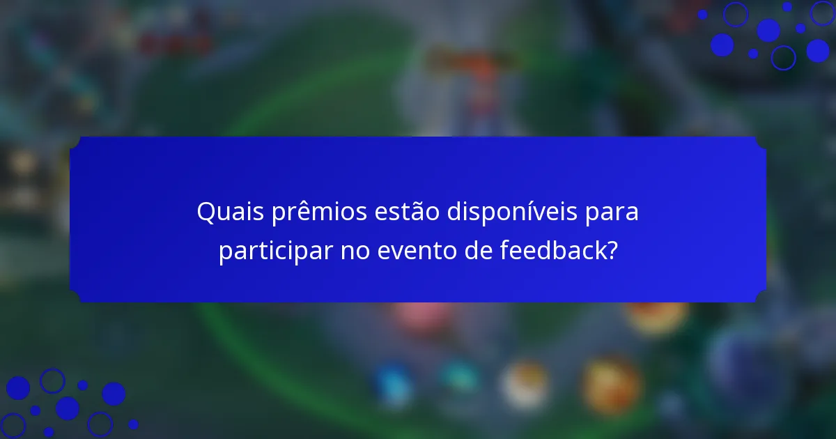Quais prêmios estão disponíveis para participar no evento de feedback?
