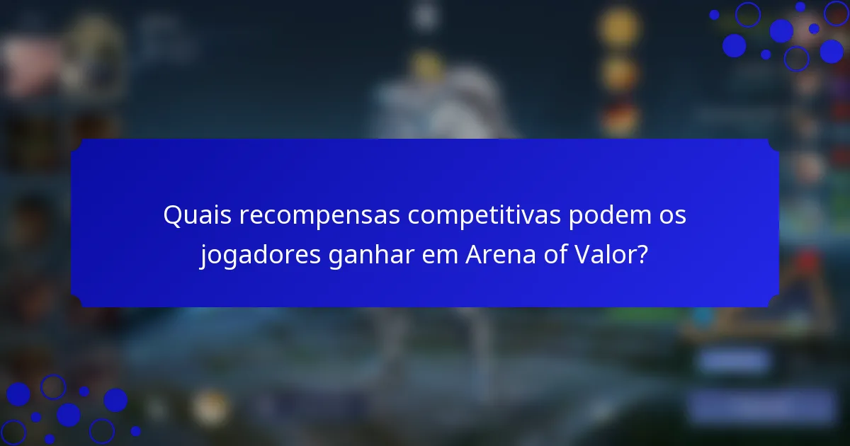 Quais recompensas competitivas podem os jogadores ganhar em Arena of Valor?
