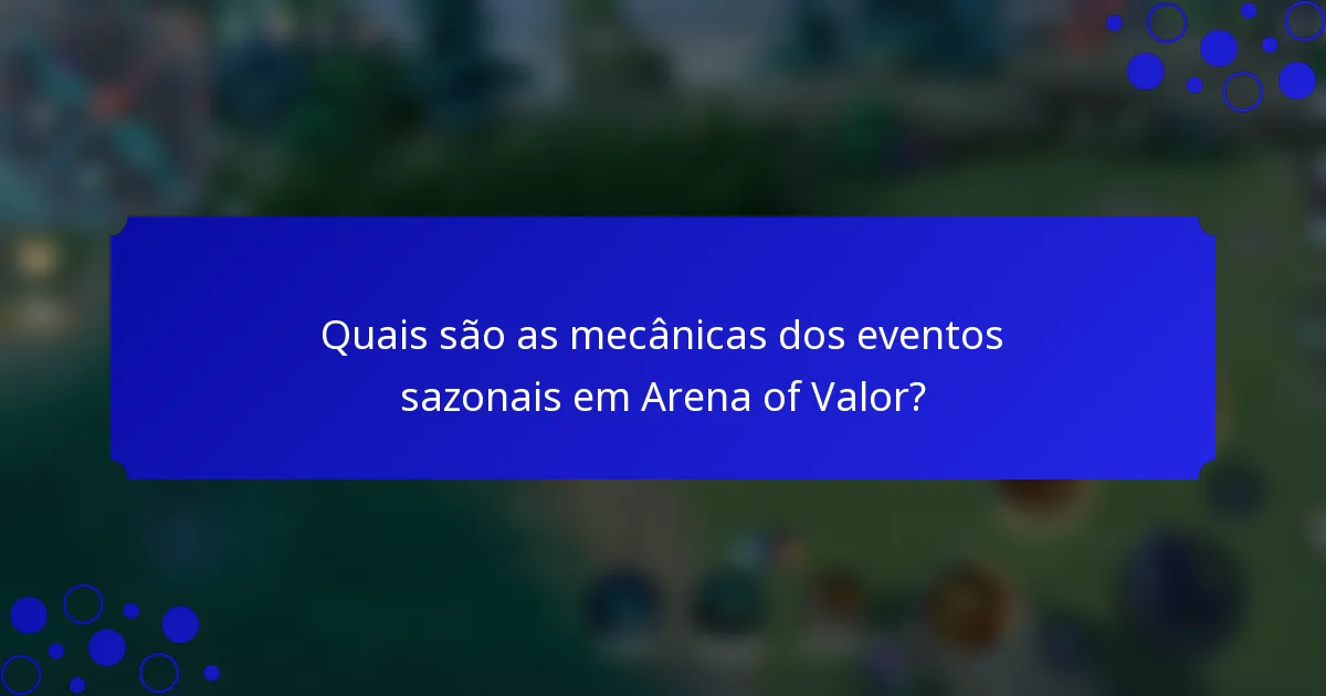 Quais são as mecânicas dos eventos sazonais em Arena of Valor?