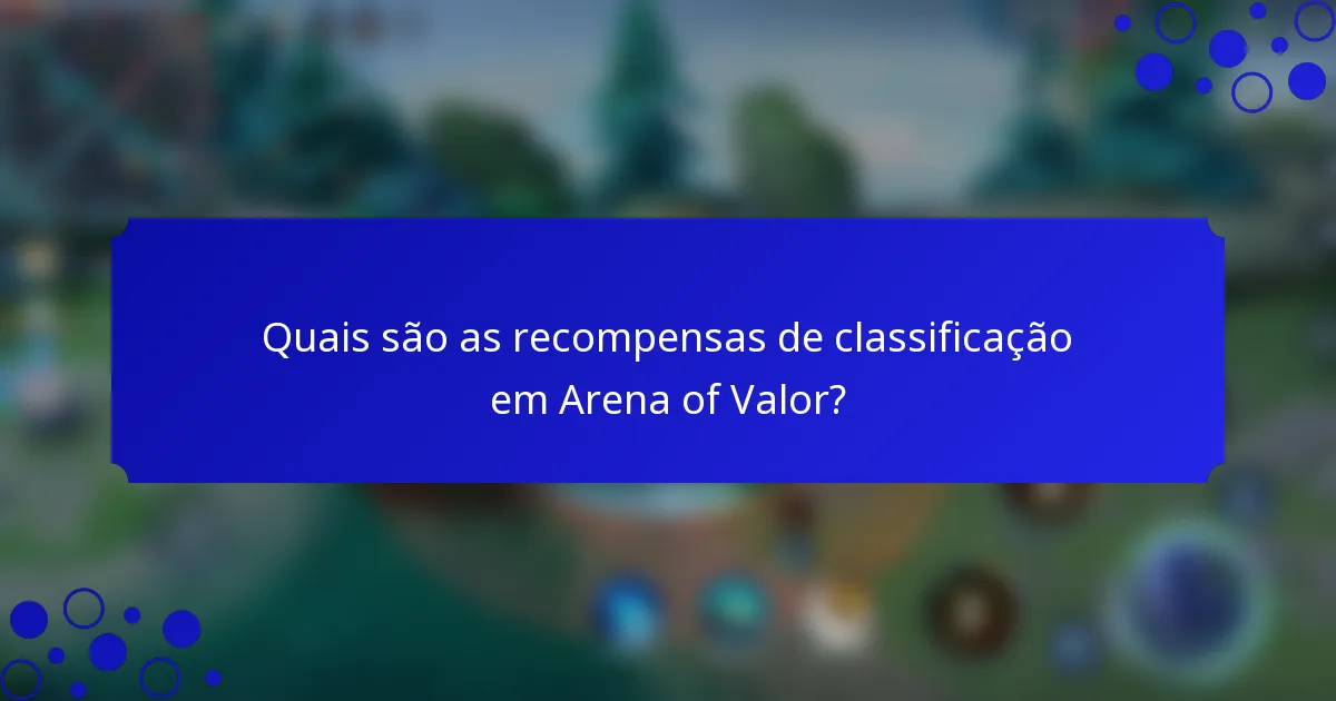 Quais são as recompensas de classificação em Arena of Valor?