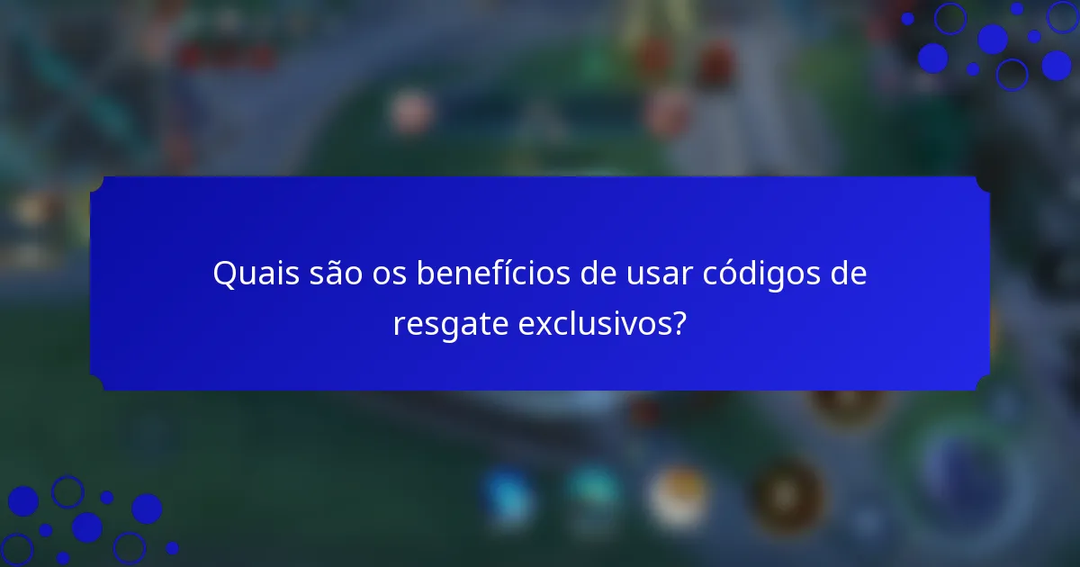 Quais são os benefícios de usar códigos de resgate exclusivos?