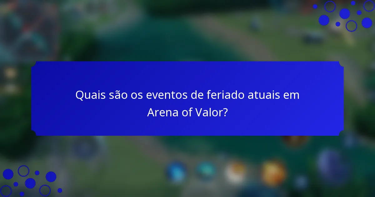 Quais são os eventos de feriado atuais em Arena of Valor?