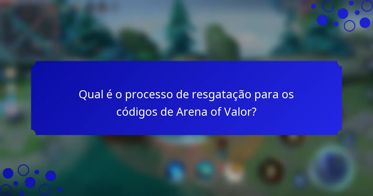 Qual é o processo de resgatação para os códigos de Arena of Valor?