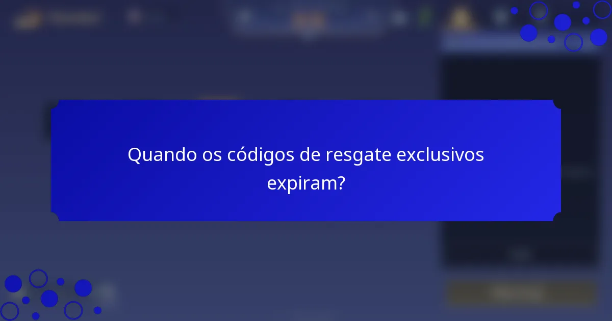 Quando os códigos de resgate exclusivos expiram?
