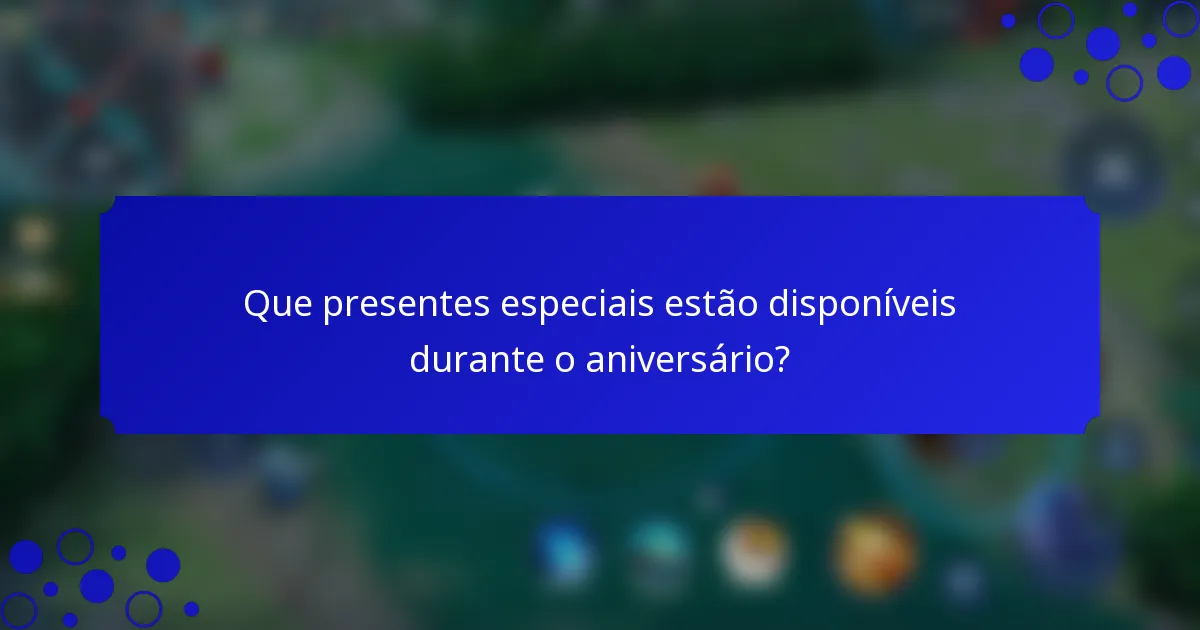 Que presentes especiais estão disponíveis durante o aniversário?