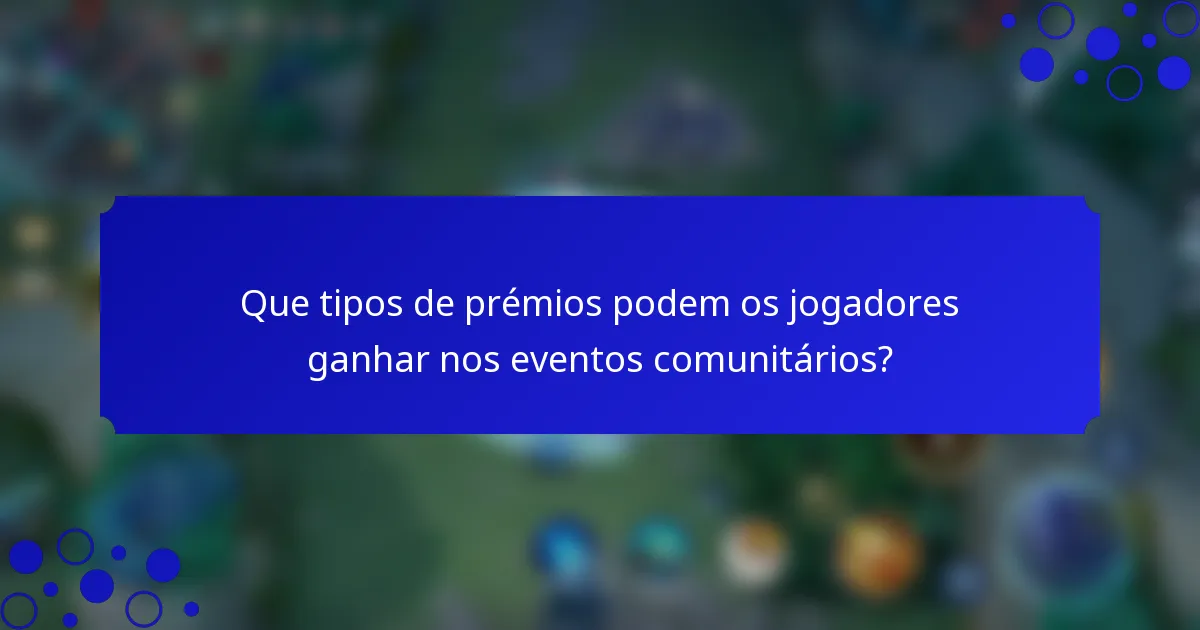 Que tipos de prémios podem os jogadores ganhar nos eventos comunitários?